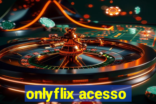 onlyflix acesso